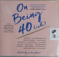 On Being 40 (ish) written by Various Modern Womens Authors performed by Janina Edwards, Madeleine Maby, Soneela Nankani and Joy Osmanski on CD (Unabridged)
